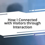 How I Connected with Visitors through Interaction