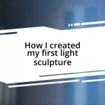 How I created my first light sculpture