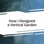 How I Designed a Vertical Garden