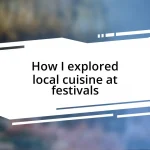 How I explored local cuisine at festivals