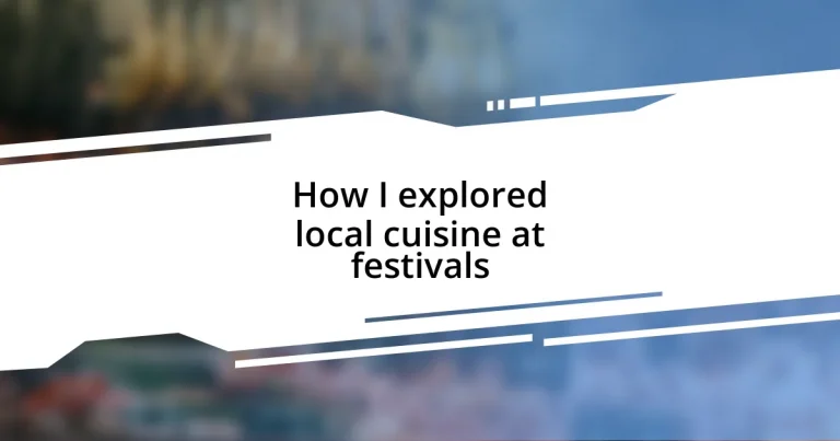 How I explored local cuisine at festivals