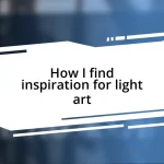 How I find inspiration for light art