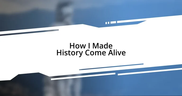 How I Made History Come Alive