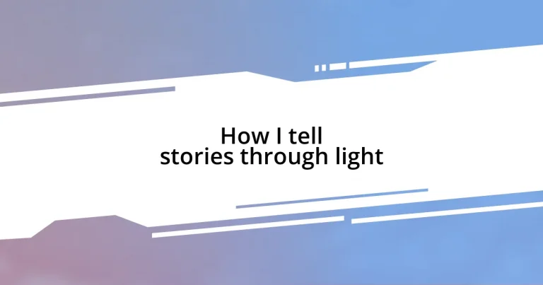 How I tell stories through light