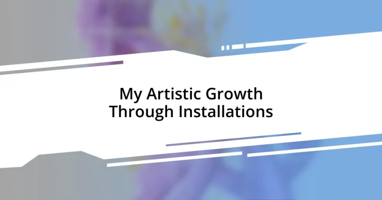 My Artistic Growth Through Installations