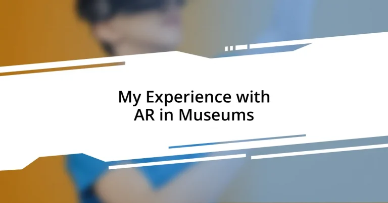 My Experience with AR in Museums