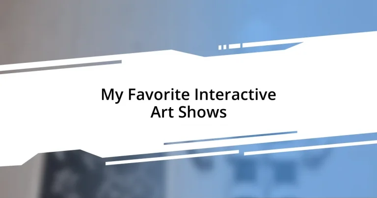 My Favorite Interactive Art Shows