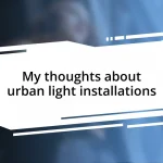 My thoughts about urban light installations