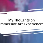 My Thoughts on Immersive Art Experiences