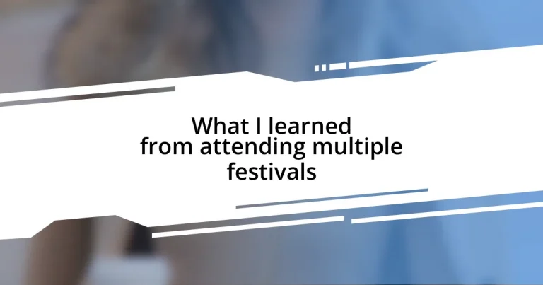 What I learned from attending multiple festivals