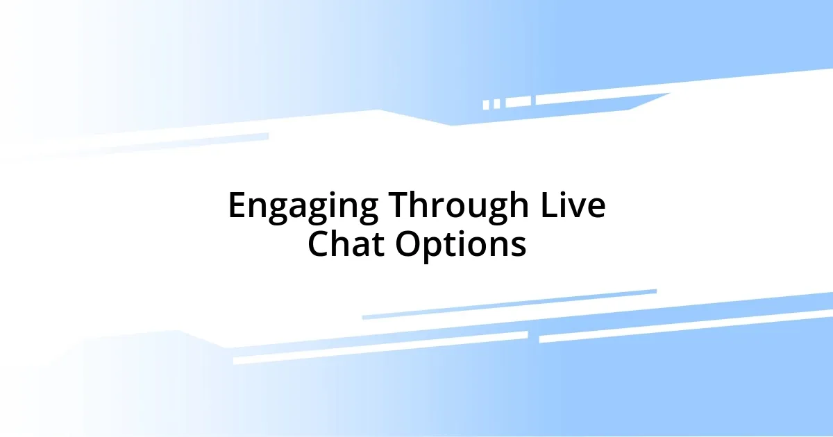 Engaging Through Live Chat Options