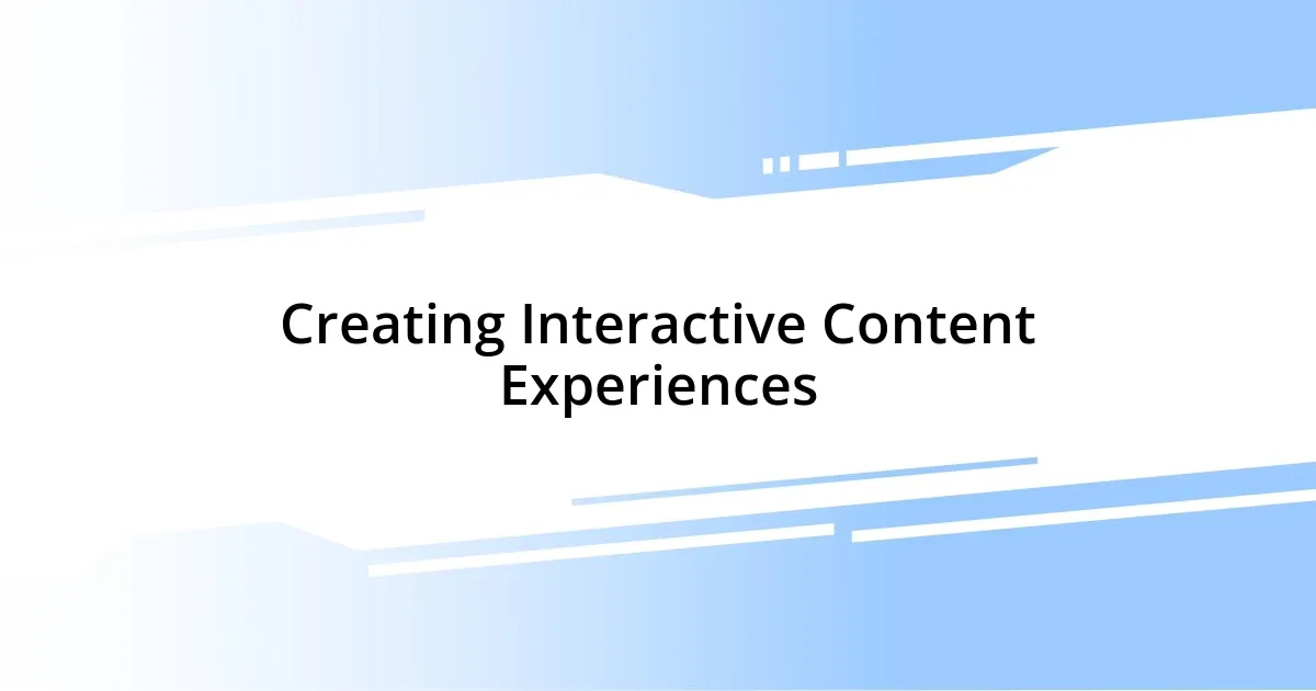 Creating Interactive Content Experiences