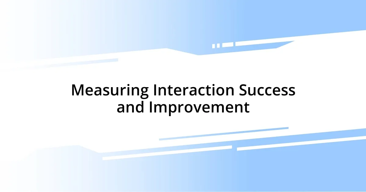 Measuring Interaction Success and Improvement