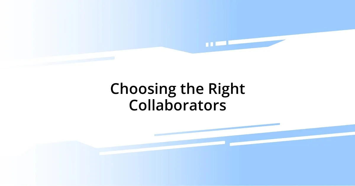 Choosing the Right Collaborators