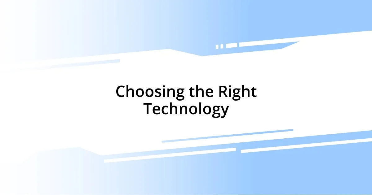 Choosing the Right Technology