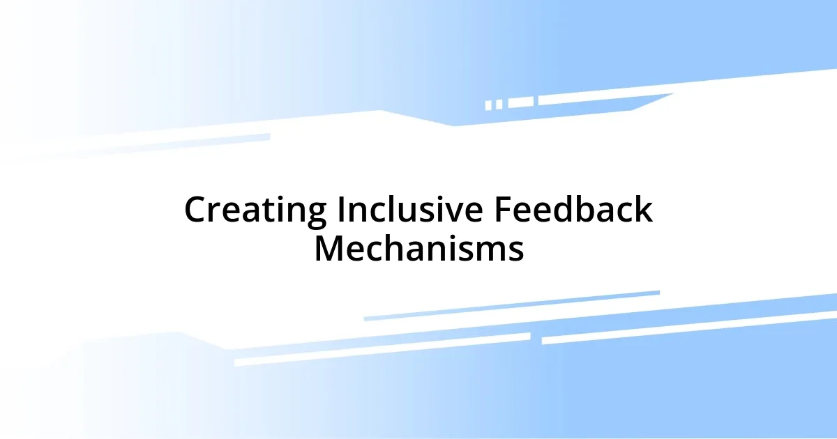 Creating Inclusive Feedback Mechanisms