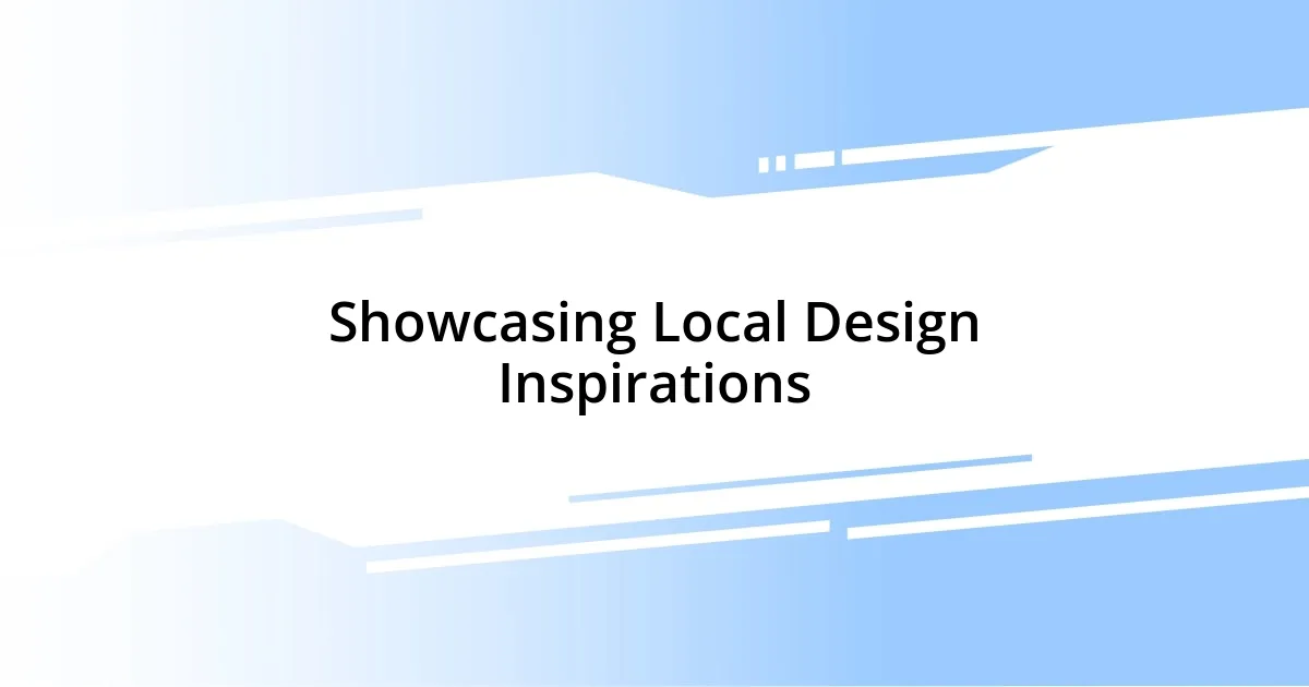 Showcasing Local Design Inspirations