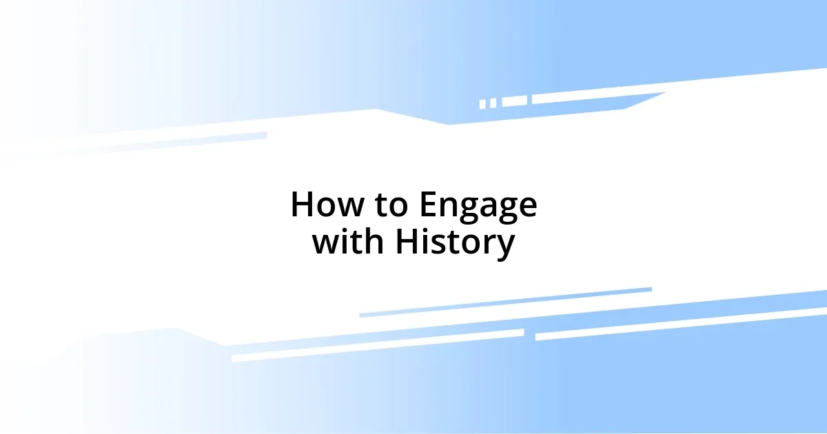 How to Engage with History