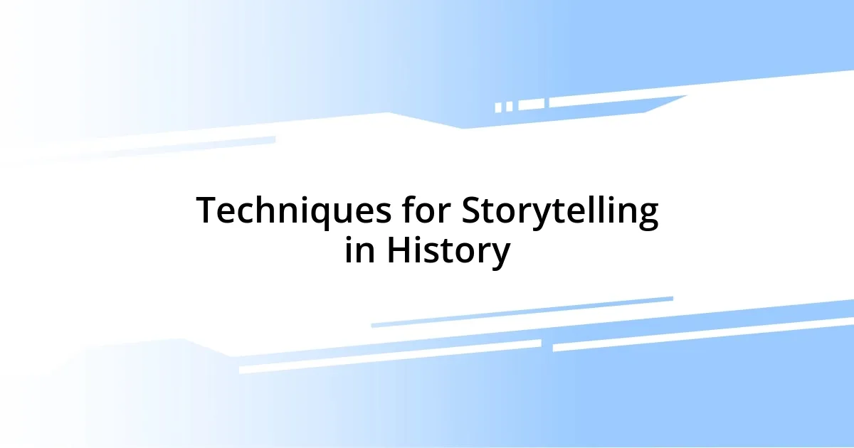 Techniques for Storytelling in History