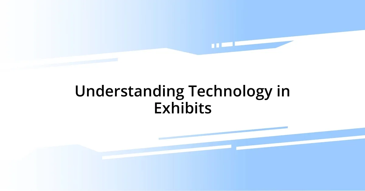 Understanding Technology in Exhibits