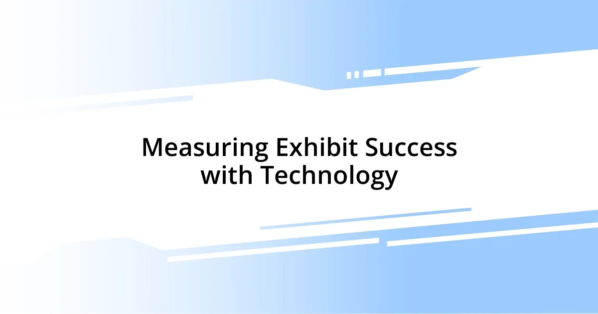 Measuring Exhibit Success with Technology