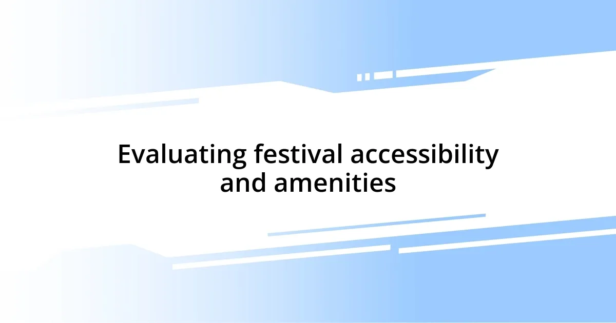 Evaluating festival accessibility and amenities