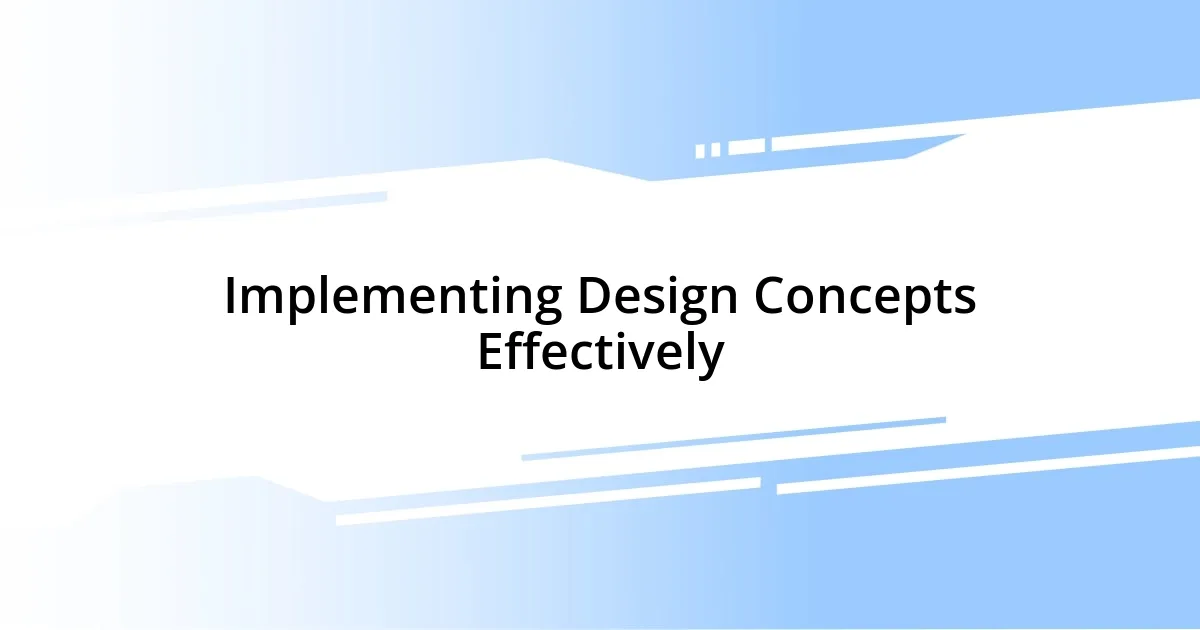 Implementing Design Concepts Effectively