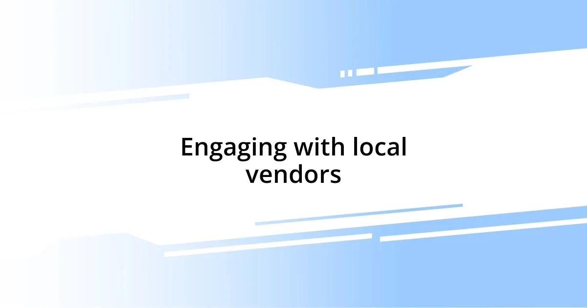 Engaging with local vendors