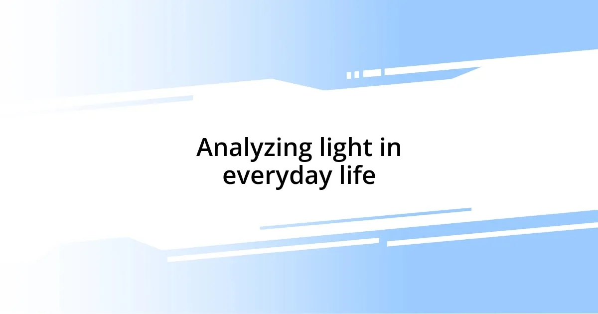 Analyzing light in everyday life