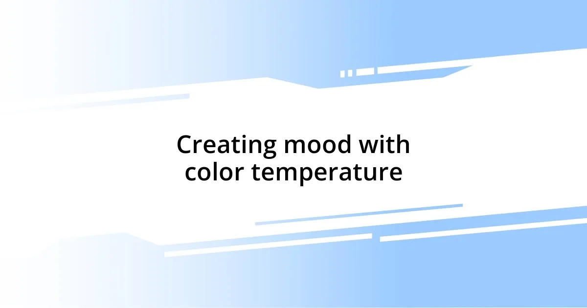 Creating mood with color temperature