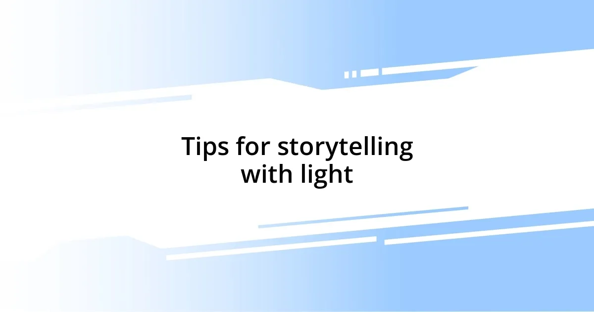 Tips for storytelling with light