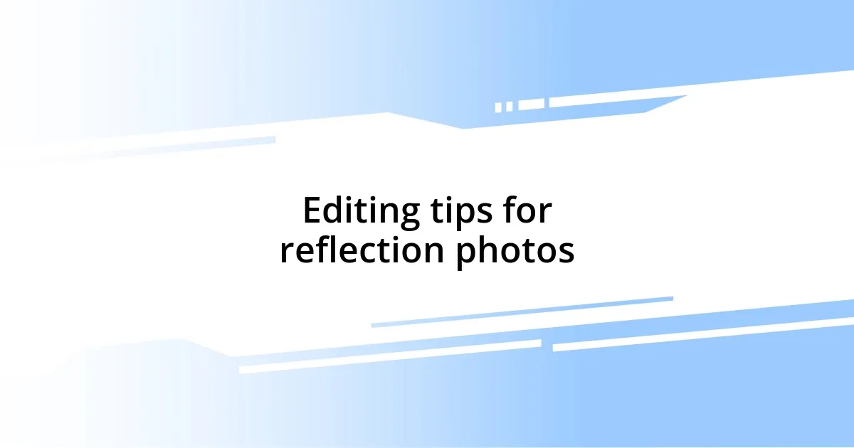 Editing tips for reflection photos