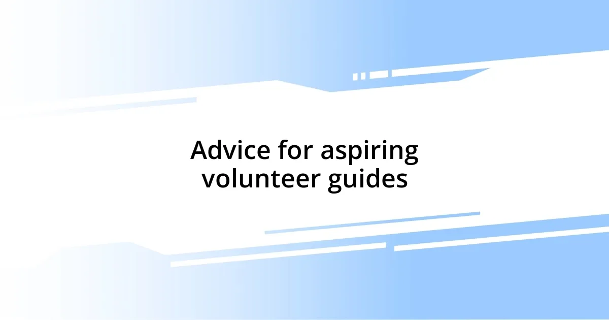 Advice for aspiring volunteer guides