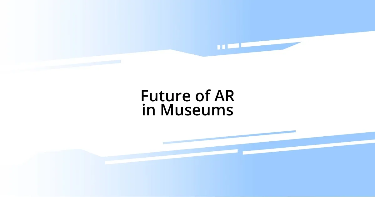 Future of AR in Museums