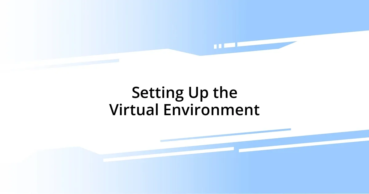 Setting Up the Virtual Environment