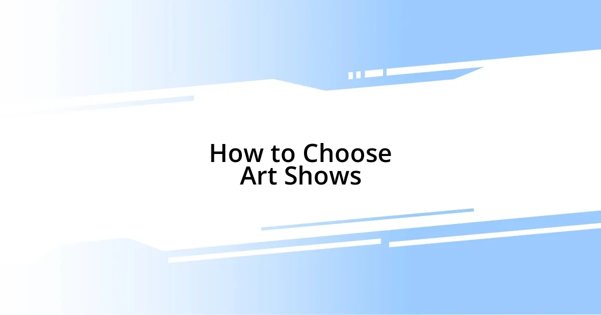 How to Choose Art Shows