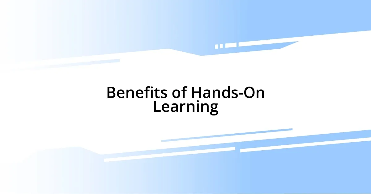 Benefits of Hands-On Learning