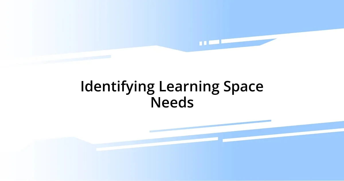 Identifying Learning Space Needs