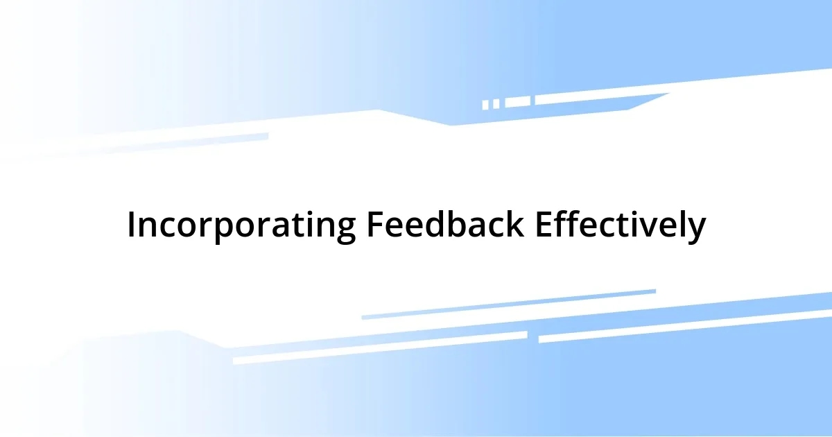 Incorporating Feedback Effectively