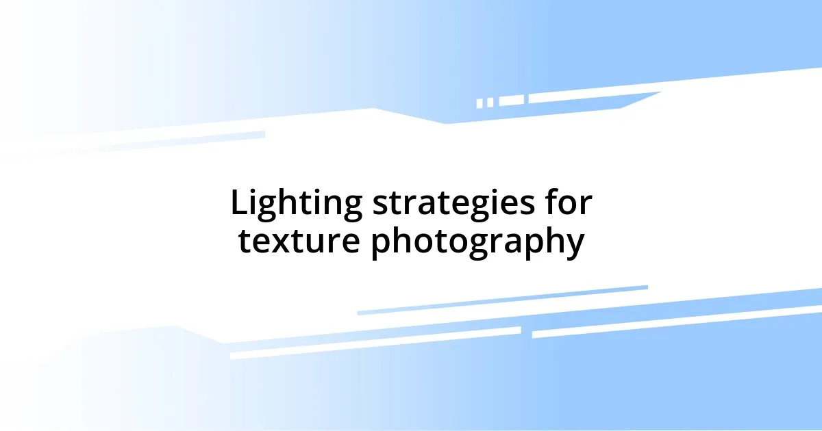 Lighting strategies for texture photography