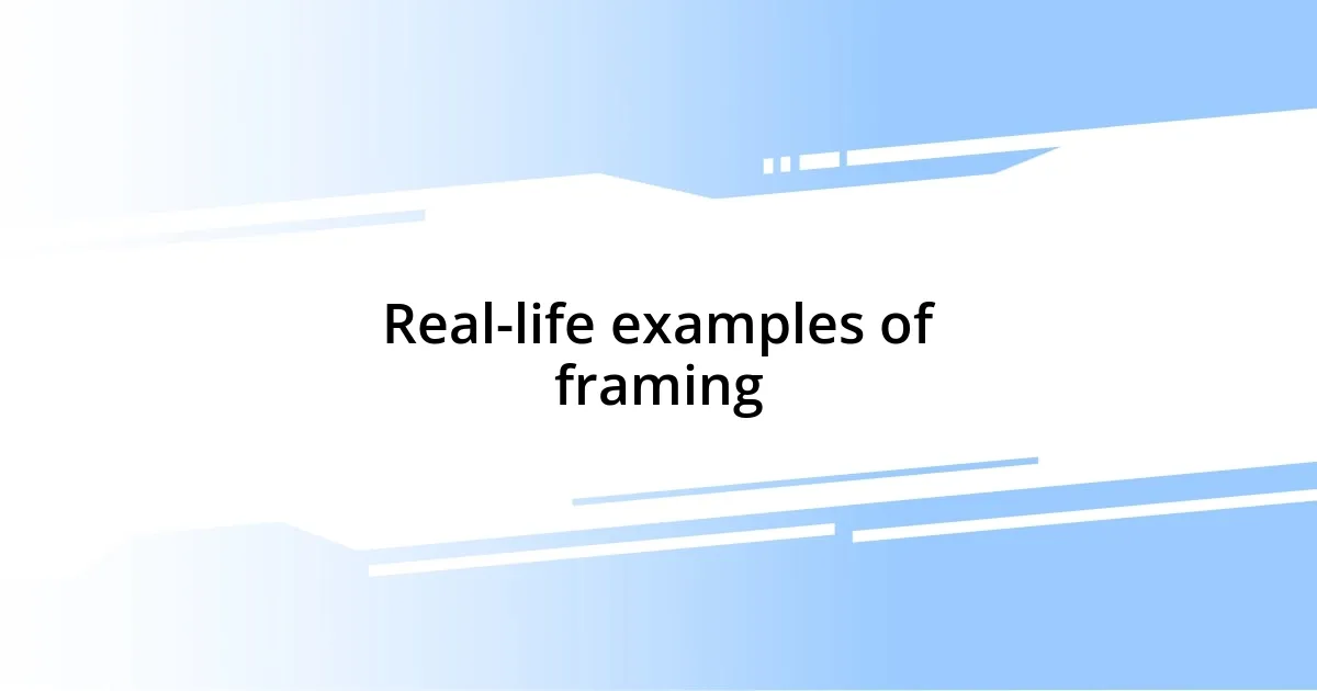 Real-life examples of framing