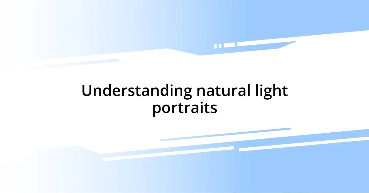 Understanding natural light portraits