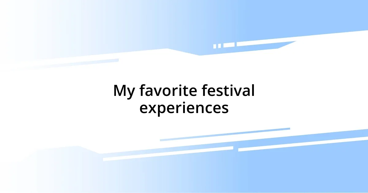 My favorite festival experiences