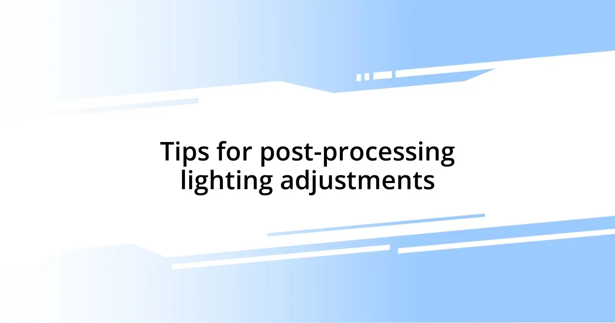 Tips for post-processing lighting adjustments