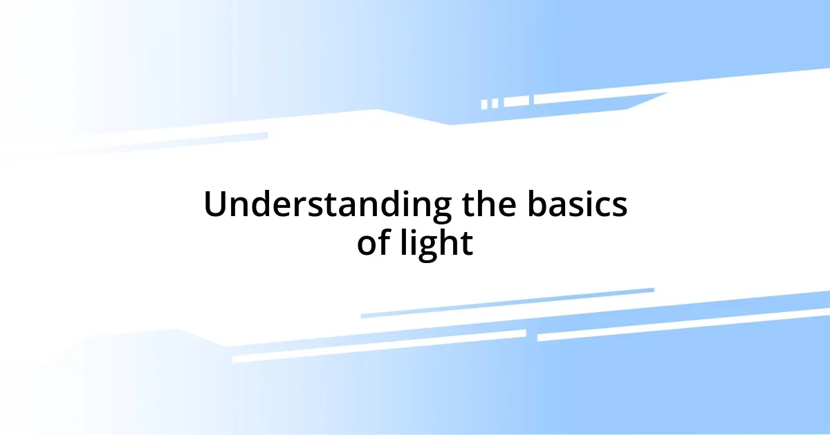 Understanding the basics of light