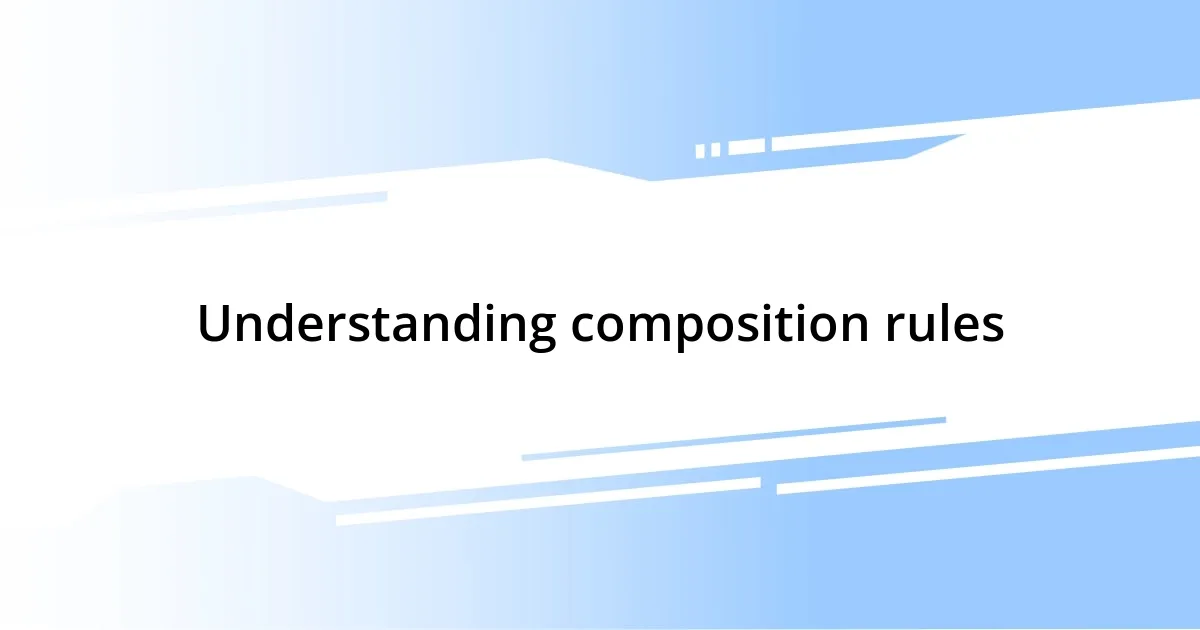 Understanding composition rules