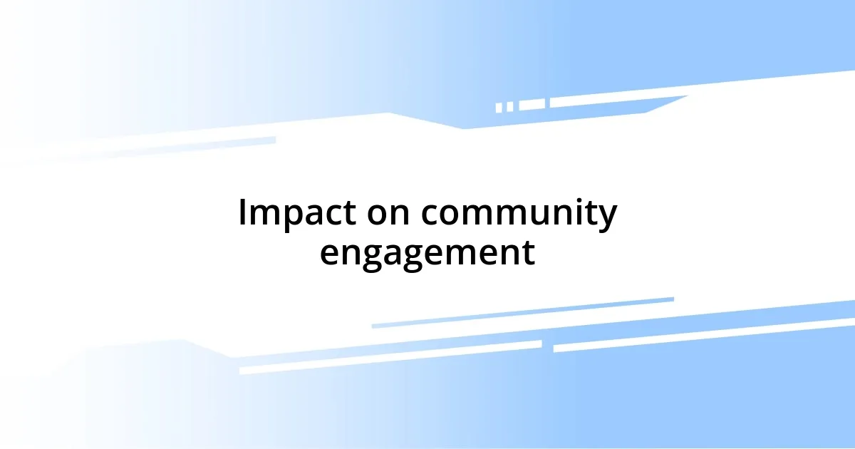 Impact on community engagement