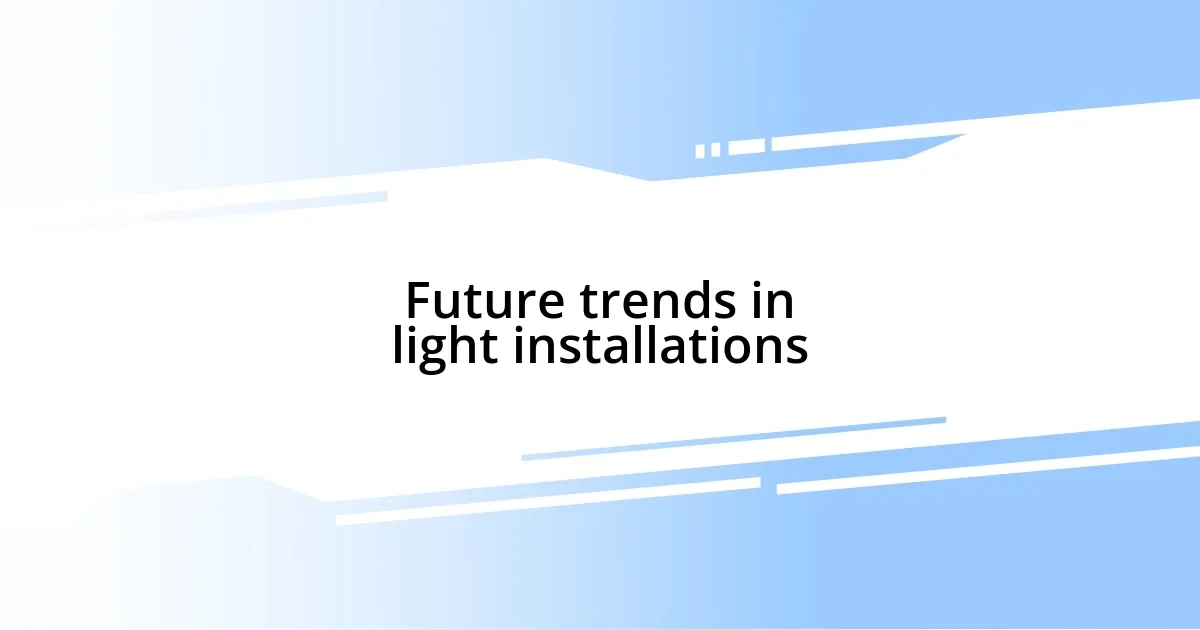 Future trends in light installations