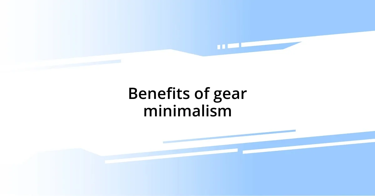 Benefits of gear minimalism