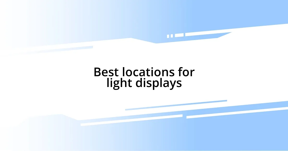 Best locations for light displays